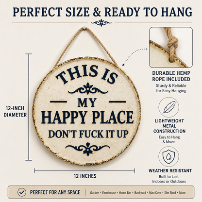 Fun Garden Metal Sign – "This Is My Happy Place, Don't Mess It Up" Retro Decor, Printed Aesthetic Room Decoration, Round Welcome Sign-YAO
